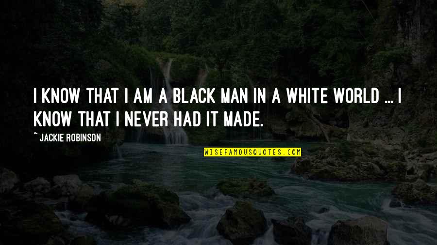 Belvedere Quotes By Jackie Robinson: I know that I am a black man