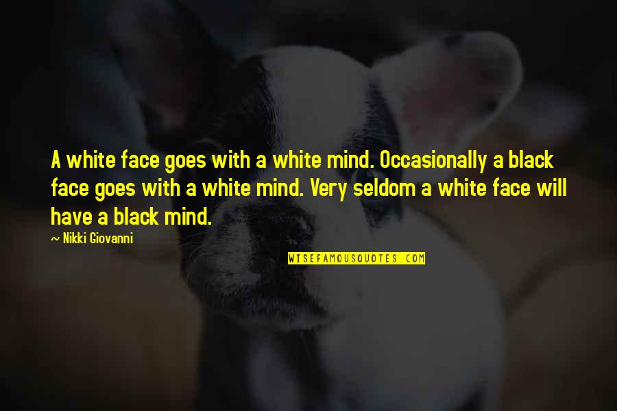 Belvita Crackers Quotes By Nikki Giovanni: A white face goes with a white mind.