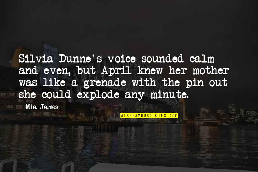 Belwar Quotes By Mia James: Silvia Dunne's voice sounded calm and even, but