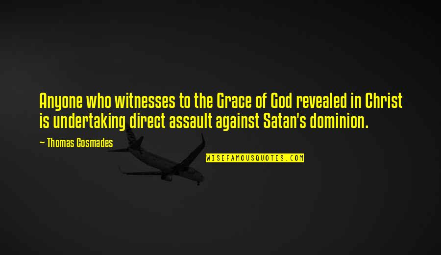 Belzberg Technologies Quotes By Thomas Cosmades: Anyone who witnesses to the Grace of God Belzberg Technologies Quotes By Thomas Cosmades: Anyone who witnesses to the Grace of God