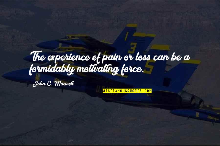 Belzebuth Quotes By John C. Maxwell: The experience of pain or loss can be Belzebuth Quotes By John C. Maxwell: The experience of pain or loss can be