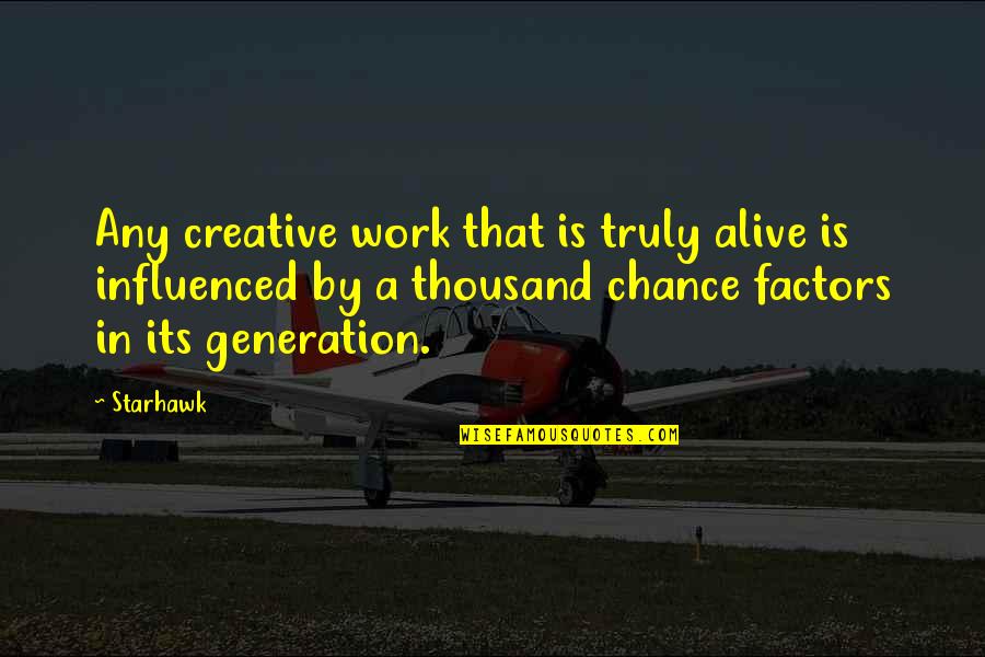Belzebuth Quotes By Starhawk: Any creative work that is truly alive is Belzebuth Quotes By Starhawk: Any creative work that is truly alive is