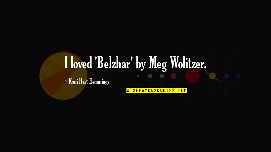 Belzhar Quotes By Kaui Hart Hemmings: I loved 'Belzhar' by Meg Wolitzer.