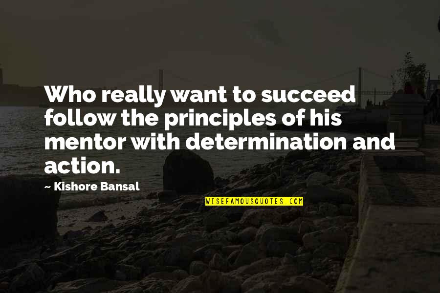 Bem Quotes By Kishore Bansal: Who really want to succeed follow the principles