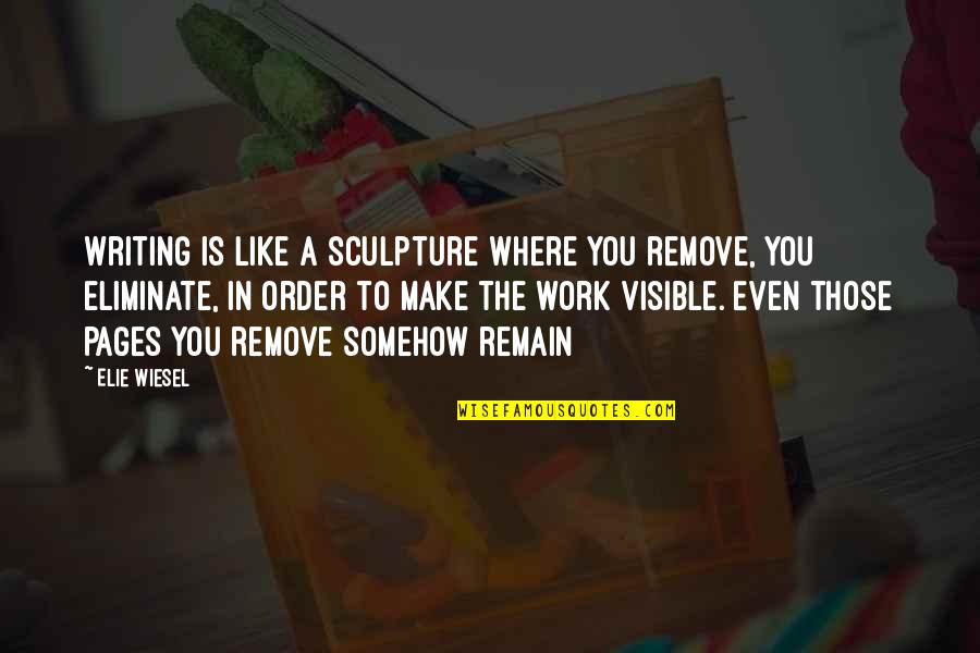 Bemelmans Gouaches Quotes By Elie Wiesel: Writing is like a sculpture where you remove, Bemelmans Gouaches Quotes By Elie Wiesel: Writing is like a sculpture where you remove,