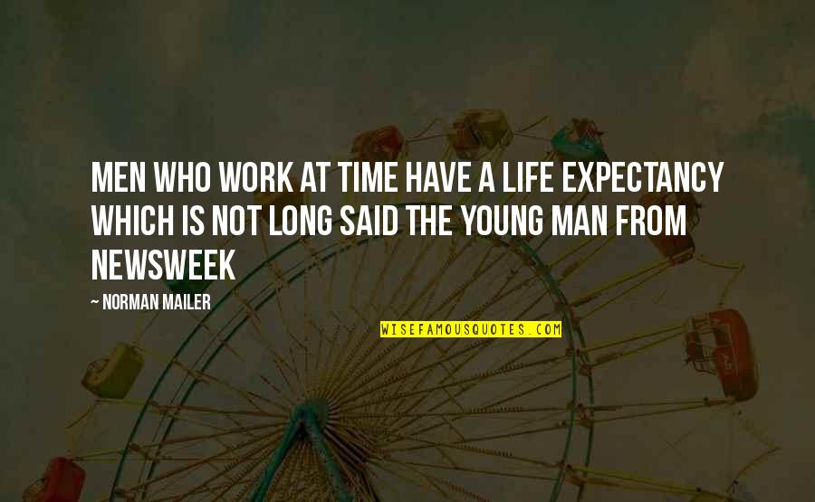 Bemerkung Quotes By Norman Mailer: Men who work at Time have a life Bemerkung Quotes By Norman Mailer: Men who work at Time have a life