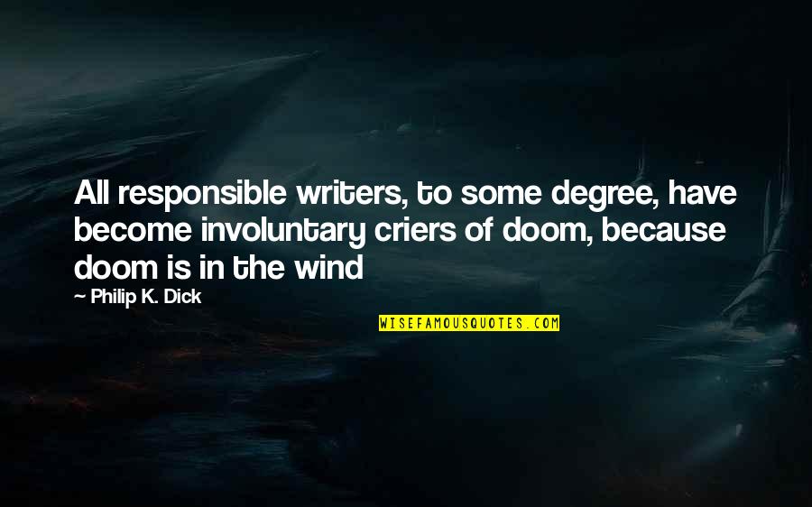 Bemerkung Quotes By Philip K. Dick: All responsible writers, to some degree, have become Bemerkung Quotes By Philip K. Dick: All responsible writers, to some degree, have become