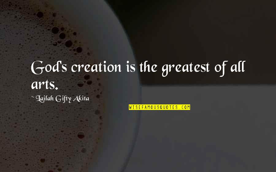 Bemind Wines Quotes By Lailah Gifty Akita: God's creation is the greatest of all arts. Bemind Wines Quotes By Lailah Gifty Akita: God's creation is the greatest of all arts.