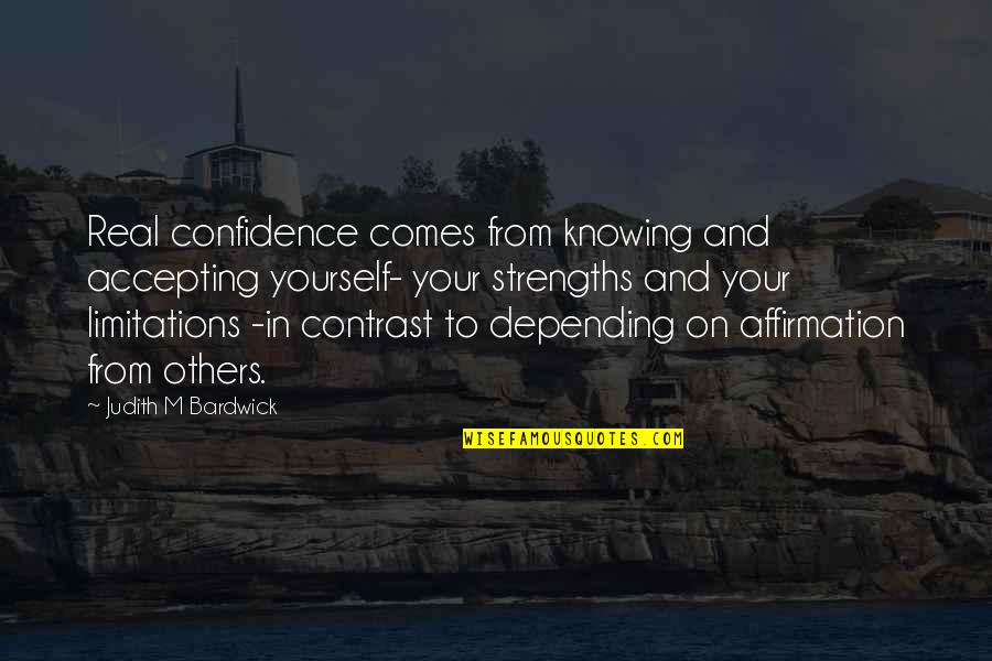 Bemoaned Quotes By Judith M Bardwick: Real confidence comes from knowing and accepting yourself-