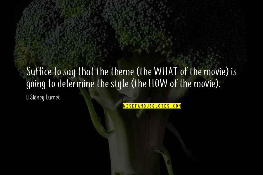 Bemoaned Quotes By Sidney Lumet: Suffice to say that the theme (the WHAT