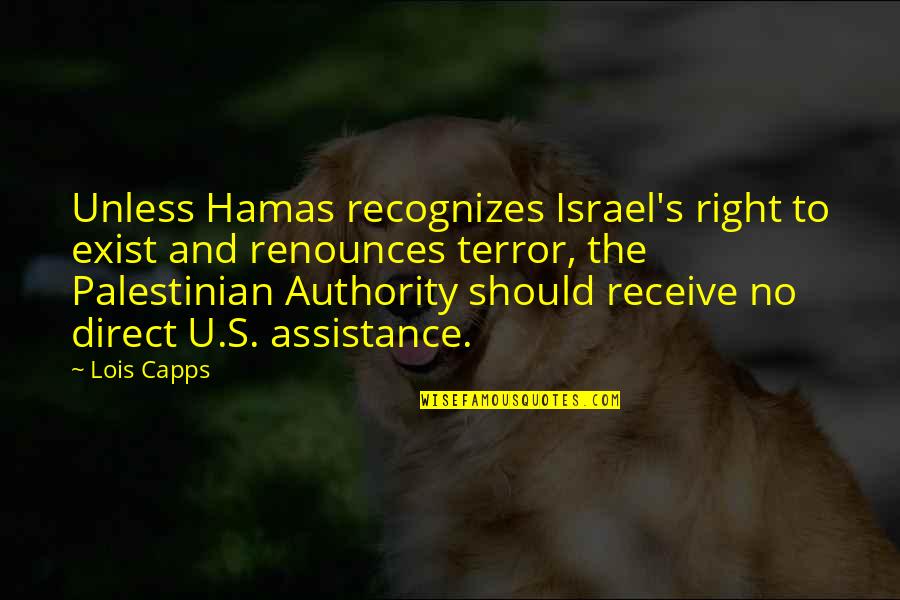 Bemoeienissen Quotes By Lois Capps: Unless Hamas recognizes Israel's right to exist and