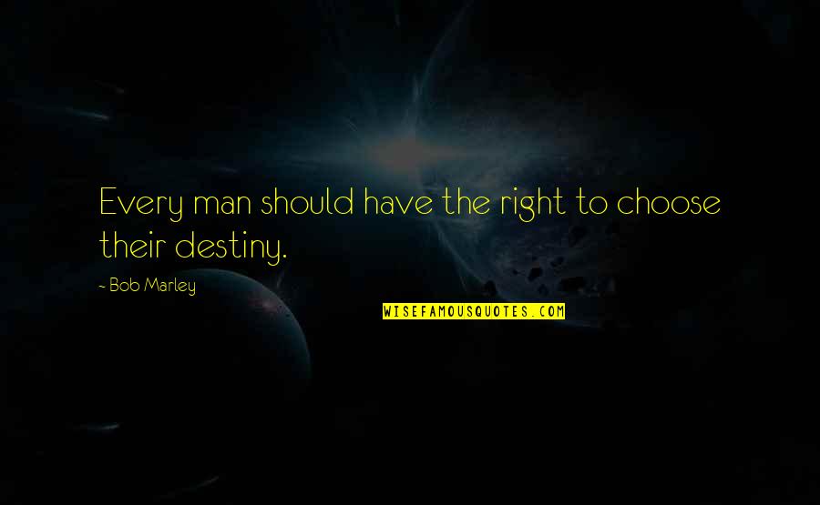 Bemrose Booth Quotes By Bob Marley: Every man should have the right to choose