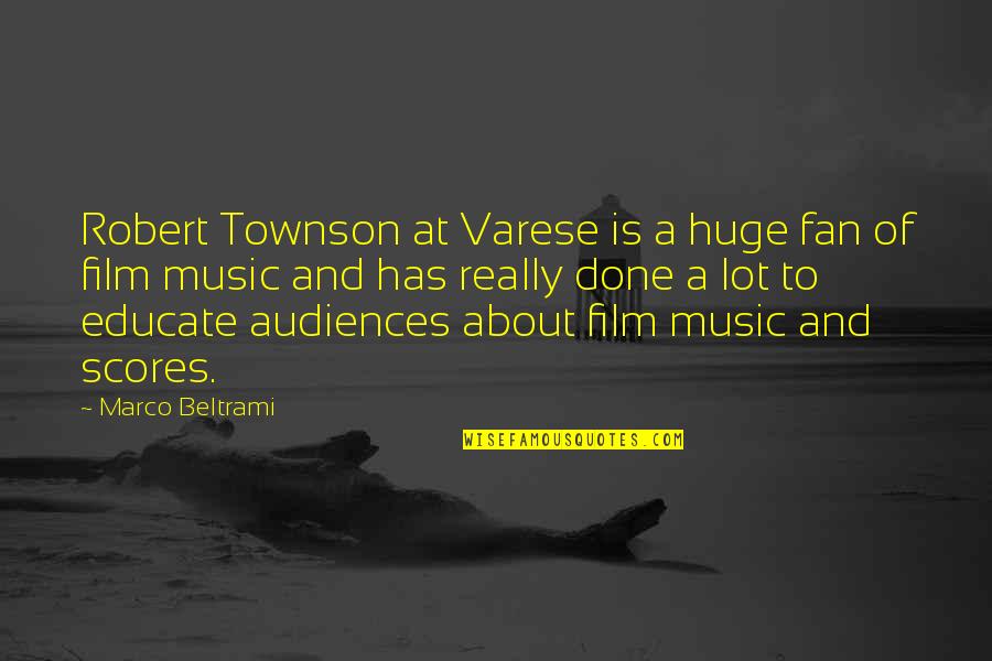 Bemrose Booth Quotes By Marco Beltrami: Robert Townson at Varese is a huge fan