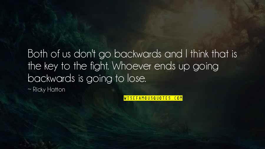 Bemrose Consulting Quotes By Ricky Hatton: Both of us don't go backwards and I Bemrose Consulting Quotes By Ricky Hatton: Both of us don't go backwards and I