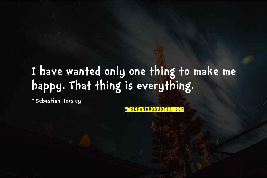 Bemusedly Quotes By Sebastian Horsley: I have wanted only one thing to make