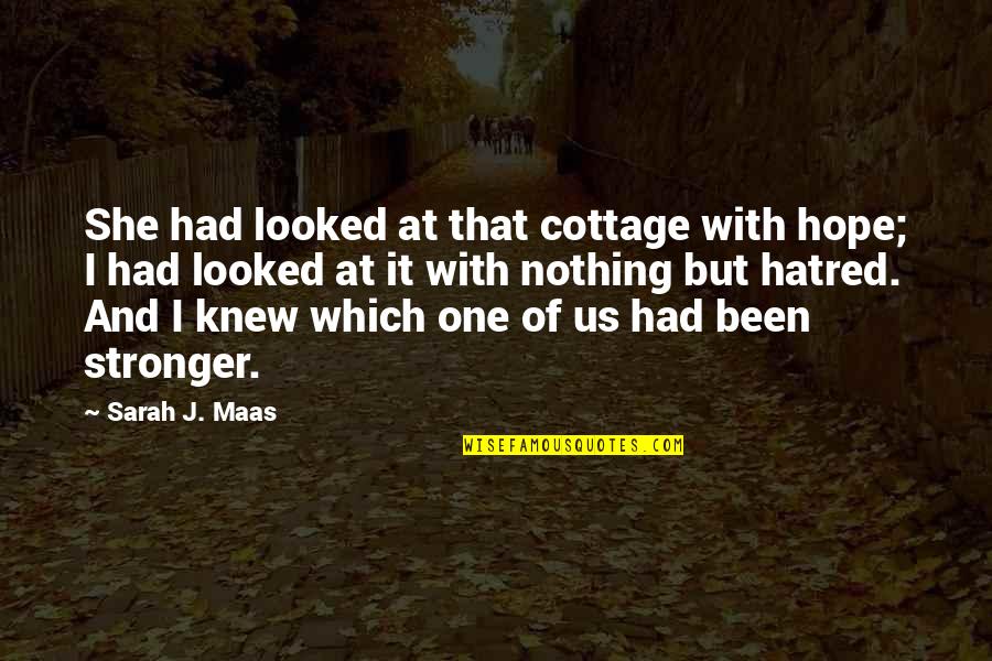Ben 10 Alien Force Grounded Quotes By Sarah J. Maas: She had looked at that cottage with hope;