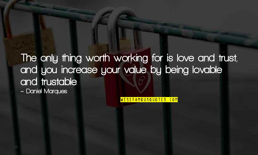 Ben Alldis Quotes By Daniel Marques: The only thing worth working for is love