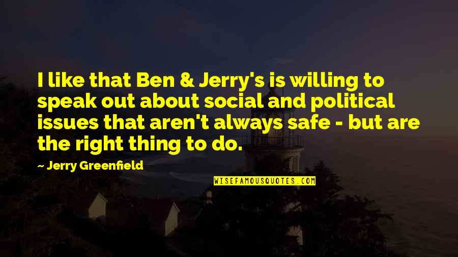 Ben And Jerry's Quotes By Jerry Greenfield: I like that Ben & Jerry's is willing