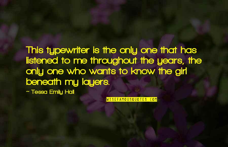 Ben Bagdikian Quotes By Tessa Emily Hall: This typewriter is the only one that has