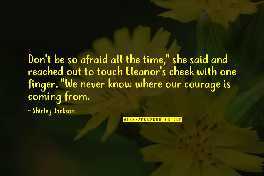 Ben Cafferty Veep Quotes By Shirley Jackson: Don't be so afraid all the time," she Ben Cafferty Veep Quotes By Shirley Jackson: Don't be so afraid all the time," she