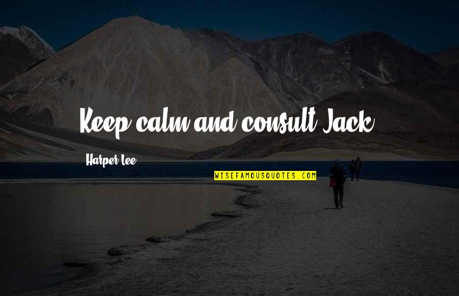 Ben Carson Gifted Hands Movie Quotes By Harper Lee: Keep calm and consult Jack,