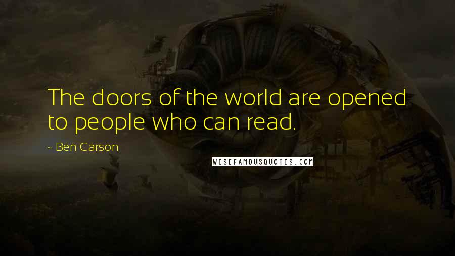 Ben Carson quotes: The doors of the world are opened to people who can read.