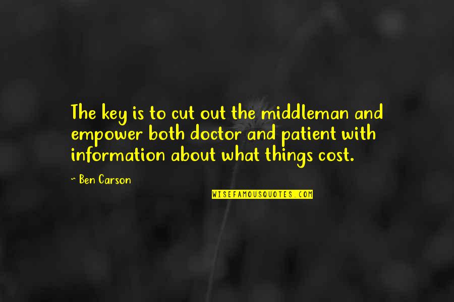 Ben Carson Quotes By Ben Carson: The key is to cut out the middleman