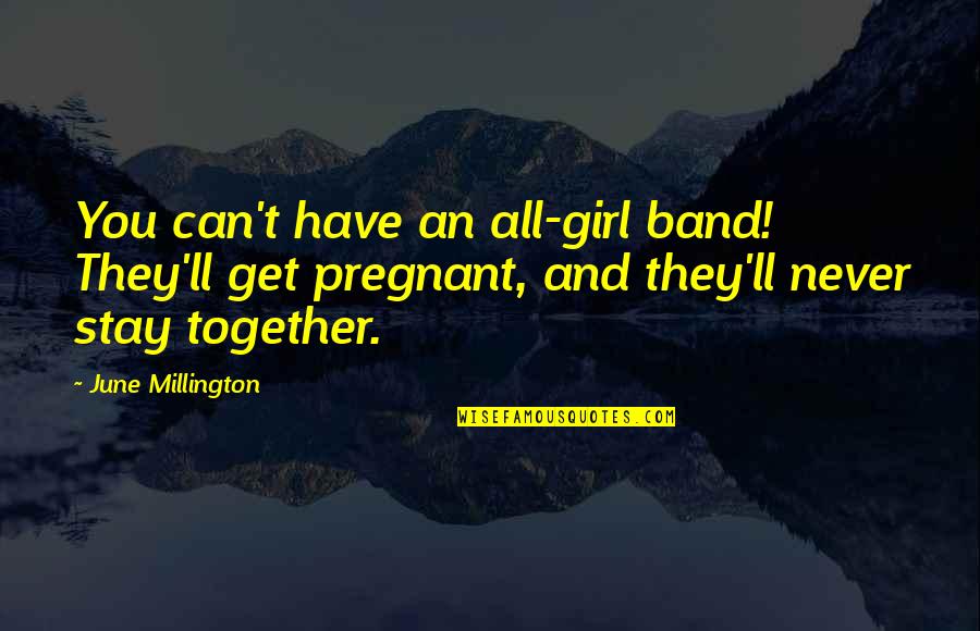 Ben Chapman Quotes By June Millington: You can't have an all-girl band! They'll get