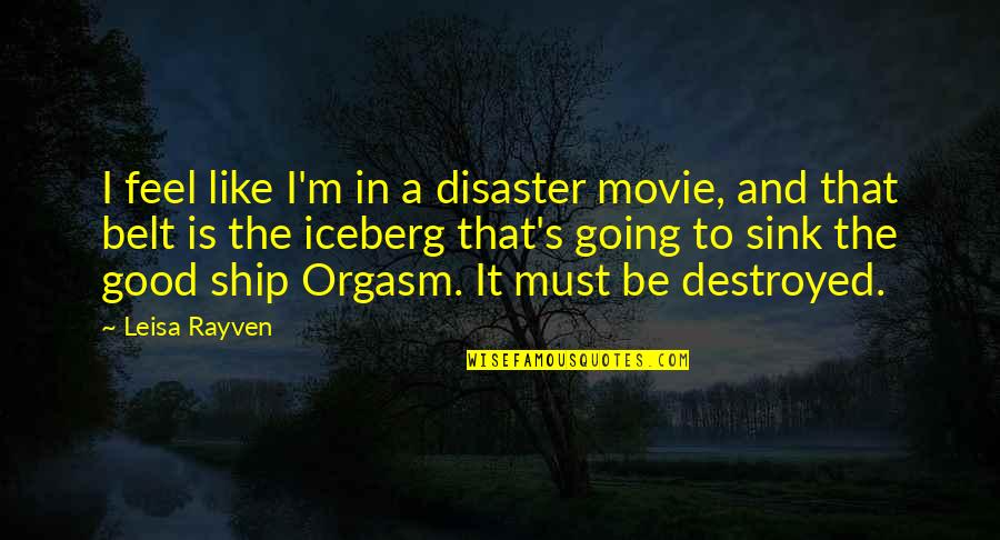 Ben Cohen Jerry Greenfield Quotes By Leisa Rayven: I feel like I'm in a disaster movie,