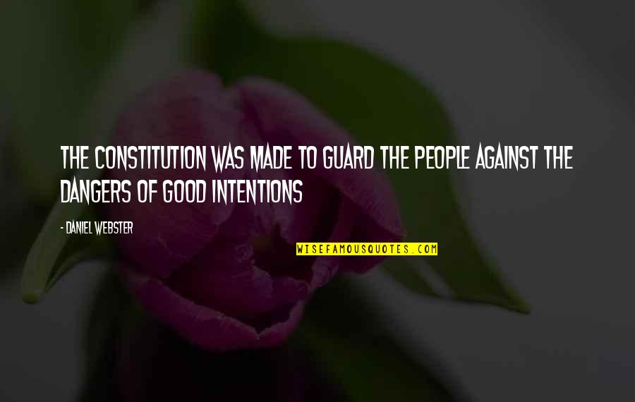 Ben Drowned Incorrect Quotes By Daniel Webster: The Constitution was made to guard the people Ben Drowned Incorrect Quotes By Daniel Webster: The Constitution was made to guard the people