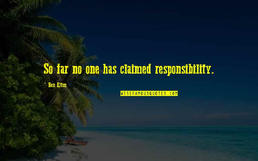 Ben Elton Quotes By Ben Elton: So far no one has claimed responsibility. Ben Elton Quotes By Ben Elton: So far no one has claimed responsibility.