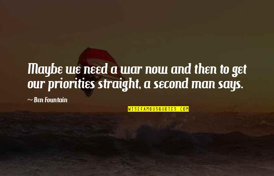 Ben Fountain Quotes By Ben Fountain: Maybe we need a war now and then