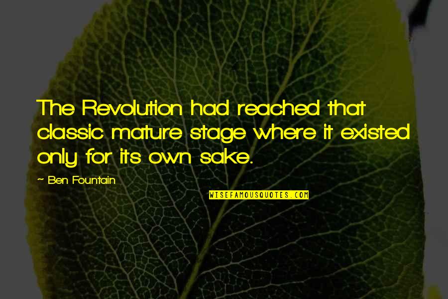 Ben Fountain Quotes By Ben Fountain: The Revolution had reached that classic mature stage