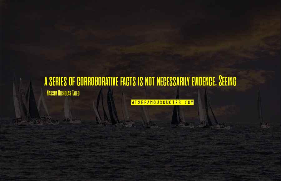 Ben Franklin Compound Interest Quote Quotes By Nassim Nicholas Taleb: a series of corroborative facts is not necessarily Ben Franklin Compound Interest Quote Quotes By Nassim Nicholas Taleb: a series of corroborative facts is not necessarily