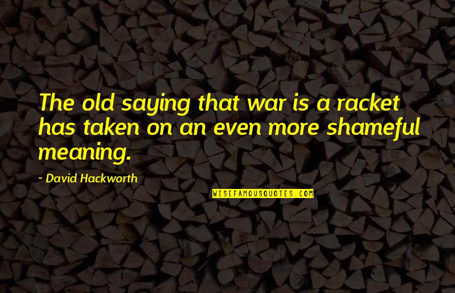 Ben Franklin Deserve Neither Quotes By David Hackworth: The old saying that war is a racket