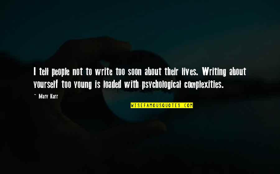 Ben Franklin Fire Department Quotes By Mary Karr: I tell people not to write too soon