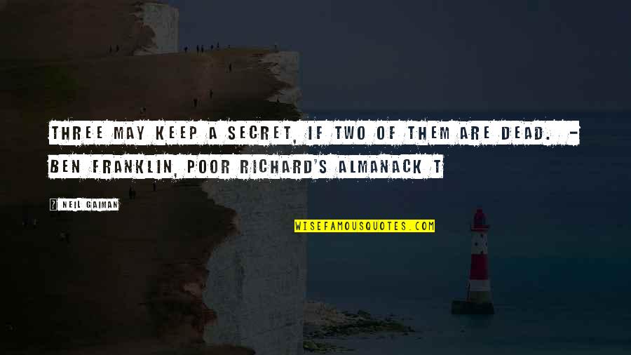 Ben Franklin Quotes By Neil Gaiman: Three may keep a secret, if two of