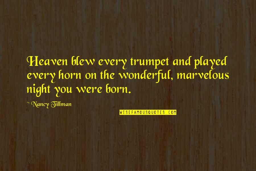 Ben Franklin Virtues Quotes By Nancy Tillman: Heaven blew every trumpet and played every horn
