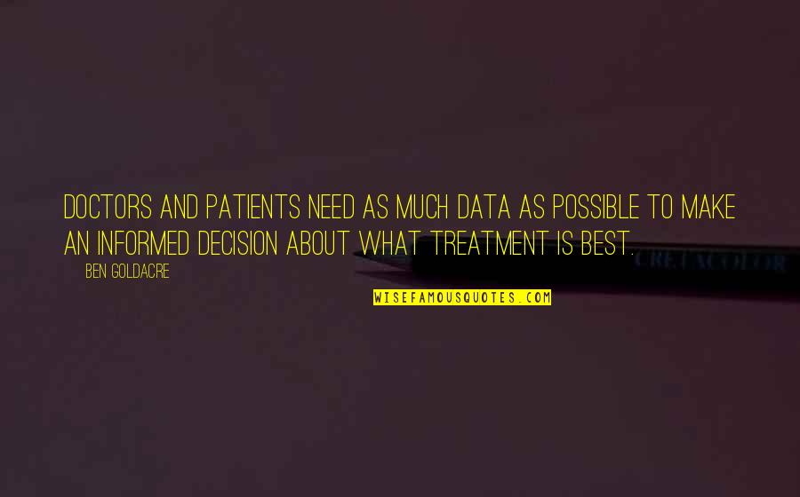 Ben Goldacre Quotes By Ben Goldacre: Doctors and patients need as much data as