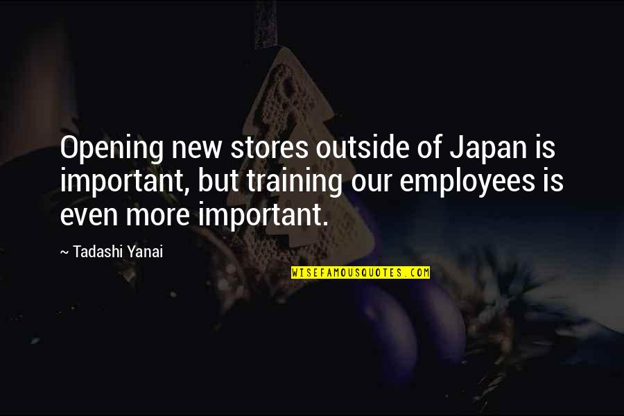 Ben Harmon Quotes By Tadashi Yanai: Opening new stores outside of Japan is important,