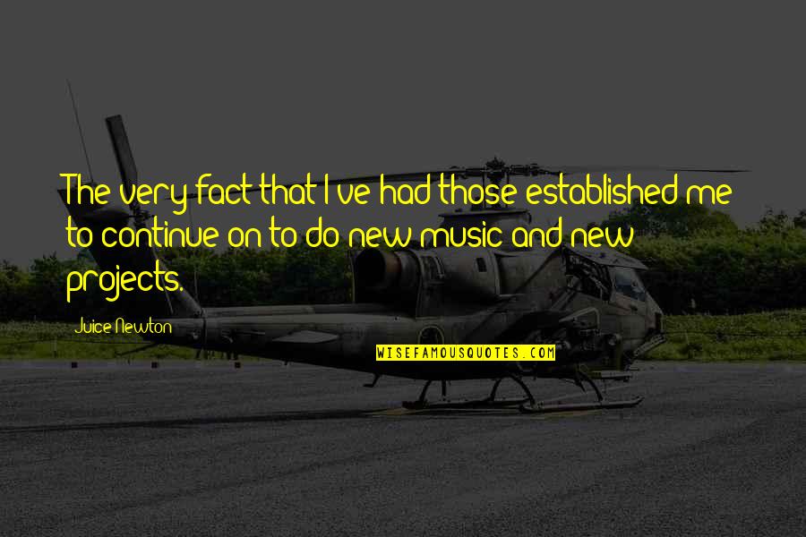 Ben Jago Quotes By Juice Newton: The very fact that I've had those established Ben Jago Quotes By Juice Newton: The very fact that I've had those established