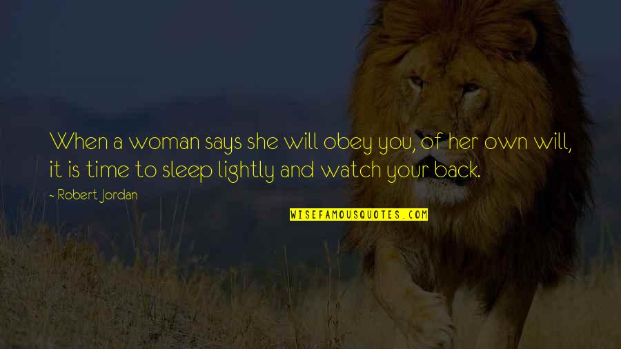Ben Jonson The Alchemist Quotes By Robert Jordan: When a woman says she will obey you, Ben Jonson The Alchemist Quotes By Robert Jordan: When a woman says she will obey you,