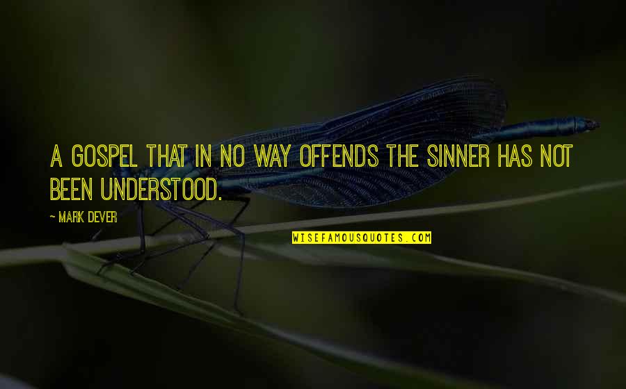 Ben Lionel Scott Motivational Quotes By Mark Dever: A gospel that in no way offends the