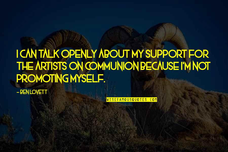 Ben Lovett Quotes By Ben Lovett: I can talk openly about my support for