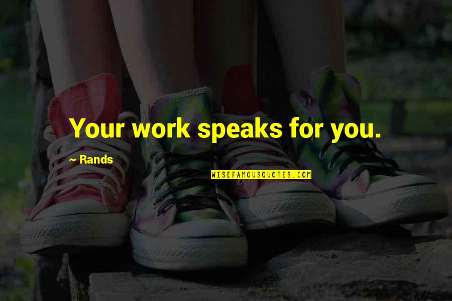 Ben Lovett Quotes By Rands: Your work speaks for you.