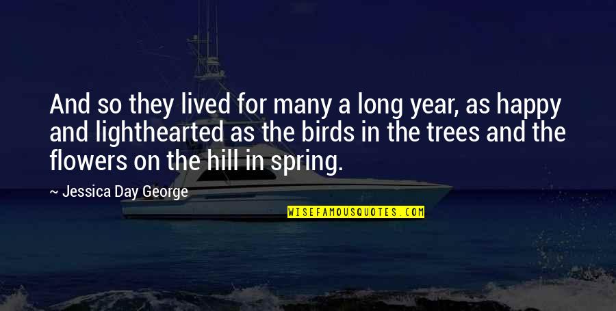 Ben Mcadams Quotes By Jessica Day George: And so they lived for many a long Ben Mcadams Quotes By Jessica Day George: And so they lived for many a long