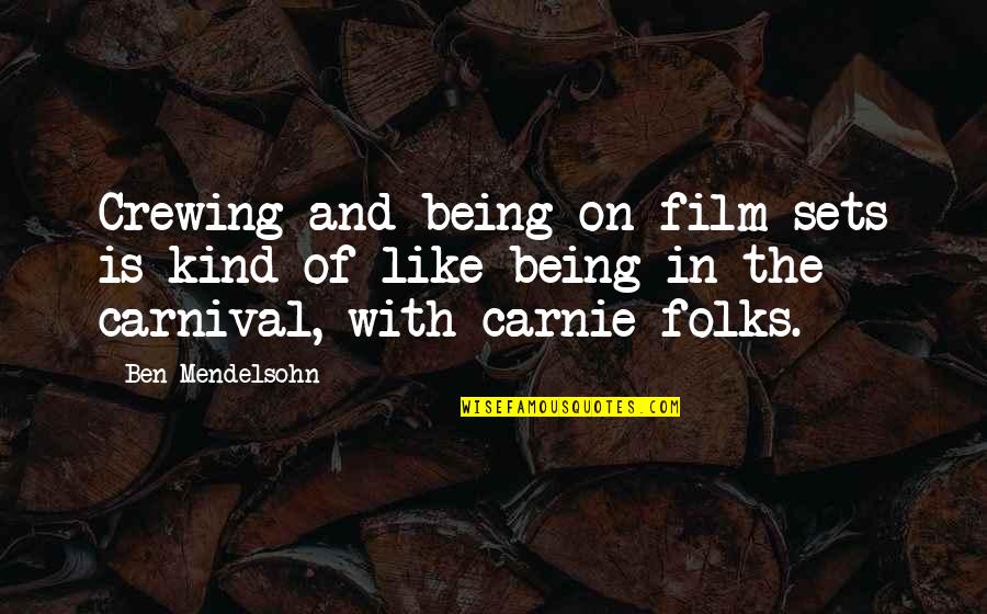 Ben Mendelsohn Quotes By Ben Mendelsohn: Crewing and being on film sets is kind