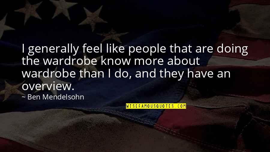 Ben Mendelsohn Quotes By Ben Mendelsohn: I generally feel like people that are doing