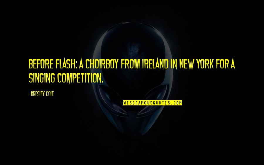 Ben Peep Show Quotes By Kresley Cole: Before Flash: A choirboy from Ireland in New