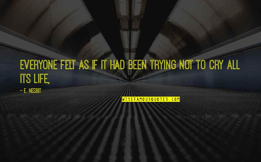 Ben Platt Song Quotes By E. Nesbit: Everyone felt as if it had been trying